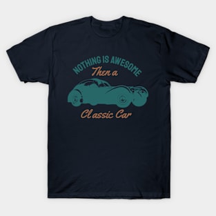 Nothing is awesome then a classic car T-Shirt